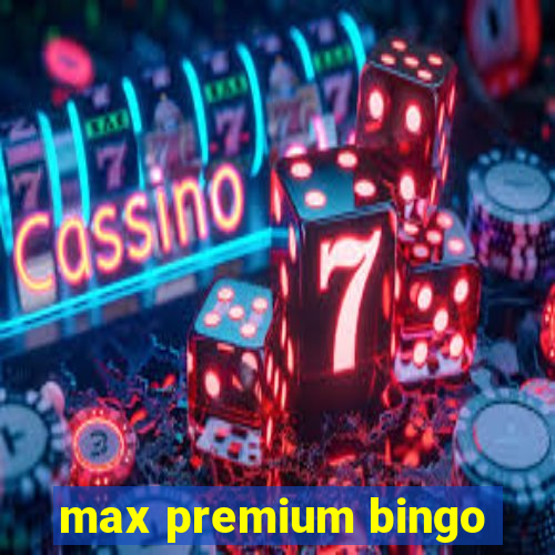 max premium bingo